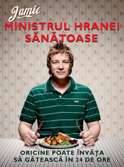 Jamie Oliver - Ministrul hranei sănătoase - Curtea Veche Publishing
