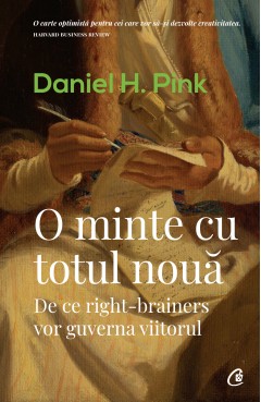Carti Dezvoltare Personala - O minte cu totul nouă - Daniel Pink - Curtea Veche Publishing