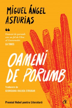 Cărți - Oameni de porumb - Miguel Ángel Asturias - Curtea Veche Publishing