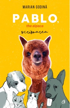 Autori români - Pablo, the alpaca. Scrisoarea - Marian Godină - Curtea Veche Publishing