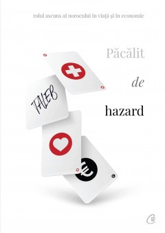 Carti Dezvoltare Personala - Păcălit de hazard - Nassim Nicholas Taleb - Curtea Veche Publishing