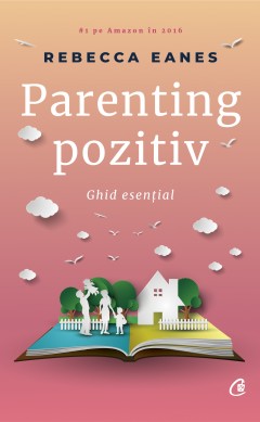 Cărți - Parenting pozitiv - Rebeca Eanes - Curtea Veche Publishing