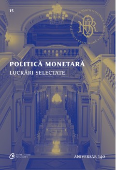Carti Economie & Business - Politică monetară. Lucrări selectate  - Curtea Veche Publishing