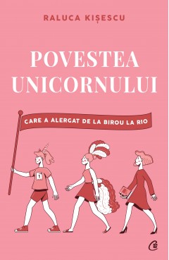 Ebook Povestea unicornului care a alergat de la birou la Rio - Raluca Kisescu - Carti