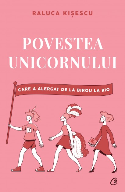 Raluca Kișescu - Ebook Povestea unicornului care a alergat de la birou la Rio - Curtea Veche Publishing