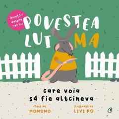Povești  - Povestea lui Ma care voia să fie altcineva - MOMOMO, Livi Po - Curtea Veche Publishing