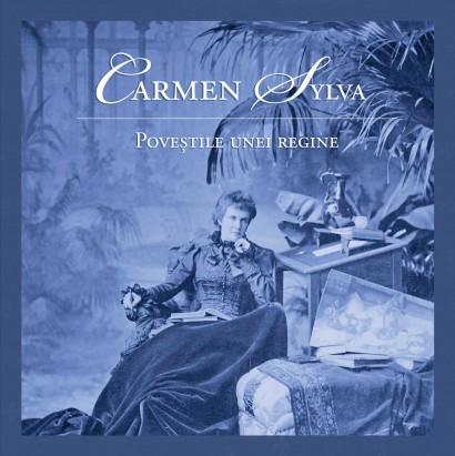 Carmen Sylva - Carmen Sylva - Curtea Veche Publishing