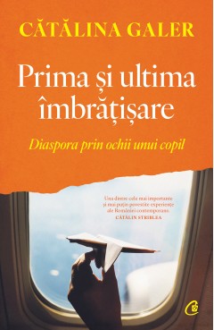 În curs de apariție - Prima și ultima îmbrățișare - Cătălina Galer - Curtea Veche Publishing