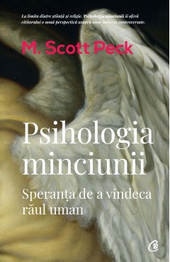 Spiritualitate - Psihologia minciunii - M. Scott Peck - Curtea Veche Publishing
