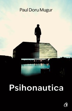 Autori români - Psihonautica - Paul Doru Mugur - Curtea Veche Publishing