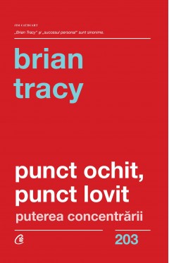 Dezvoltare Profesională - Punct ochit, punct lovit - Brian Tracy - Curtea Veche Publishing
