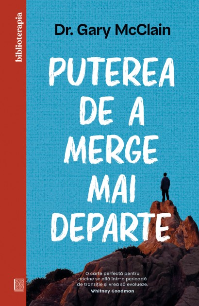 Dr. Gary McClain - Carte dezvoltare personală-Puterea de a merge mai departe - Curtea Veche Publishing
