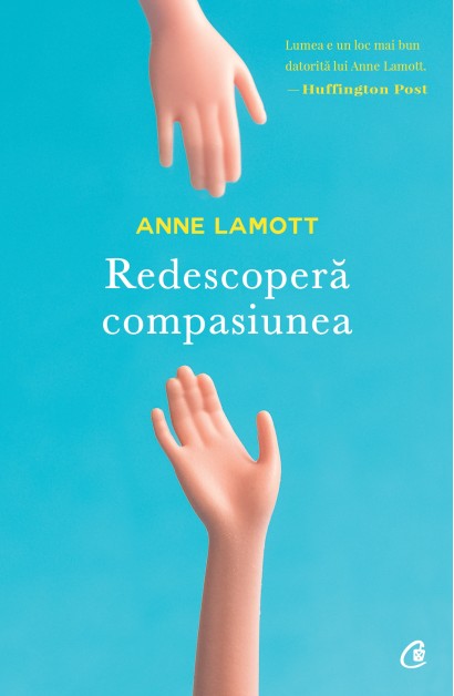 Anne Lamott - Redescoperă compasiunea - Curtea Veche Publishing