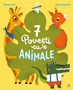 Autori străini - 7 Povești cu animale - Mathilde Ray - Curtea Veche Publishing