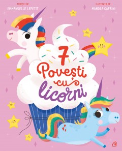 7 Povești cu licorni - Emmanuelle Lepetit - Carti
