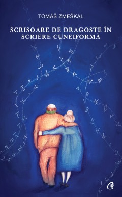 Literatură contemporană - Scrisoare de dragoste în scriere cuneiformă - Tomas Zmeskal - Curtea Veche Publishing