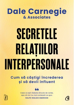 Cărți - Secretele relațiilor interpersonale - Dale Carnegie & Associates - Curtea Veche Publishing