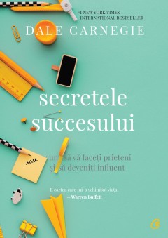 Dezvoltare Profesională - Secretele succesului - Dale Carnegie - Curtea Veche Publishing