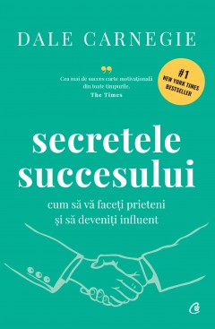 Secretele succesului. Ediție de colecție - Dale Carnegie - Carti