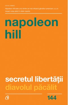 Carti Dezvoltare Personala - Secretul libertății - Napoleon Hill - Curtea Veche Publishing