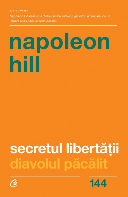 Napoleon Hill - Secretul libertății - Curtea Veche Publishing
