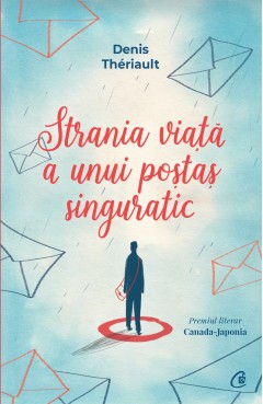 Cărți cu formate digitale - Ebook Strania viaţă a unui poştaş singuratic - Denis Thériault - Curtea Veche Publishing