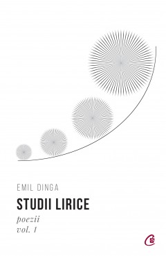 Studii lirice Vol. I Poezii - Emil Dinga - Carti