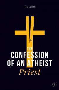 The Confession of an atheist priest