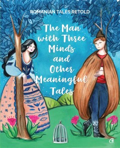 Cărți - The Man with Three Minds and Other Meaningful Tales - Răzvan Năstase, Yanna Zosmer - Curtea Veche Publishing
