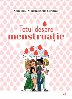 Etape ale dezvoltării - Totul despre menstruație - Anna Roy - Curtea Veche Publishing