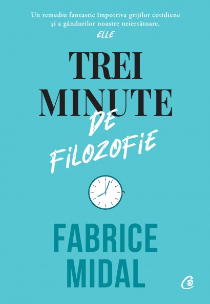 Fabrice Midal - Trei minute de filozofie - Curtea Veche Publishing