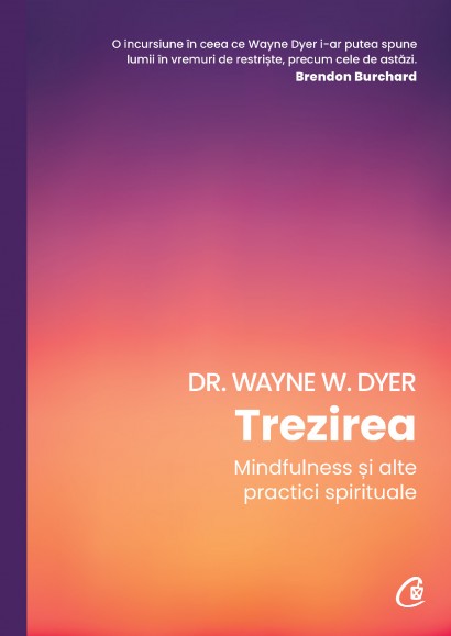 Dr. Wayne W. Dyer - Trezirea - Curtea Veche Publishing