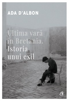 Autori români - Ultima vară în Bretania - Ada D'Albon - Curtea Veche Publishing