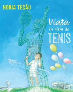 Non-ficțiune pentru copii - Viața în ritm de tenis - Horia Tecău - Curtea Veche Publishing