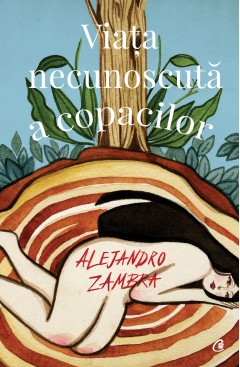 Literatură contemporană - Viața necunoscută a copacilor - Alejandro Zambra - Curtea Veche Publishing