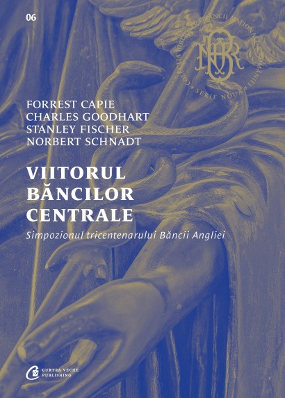 Forrest Capie, Charles Goodhart, Stanley Fischer, Norbert Schnadt - Viitorul băncilor centrale - Curtea Veche Publishing