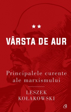 Istorie Globală - Ebook Principalele curente ale marxismului. Vârsta de aur - Leszek Kołakowski - Curtea Veche Publishing