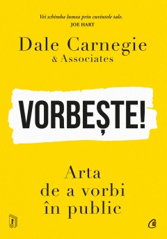 Carti Dezvoltare Personala - Vorbește! - Dale Carnegie & Associates - Curtea Veche Publishing