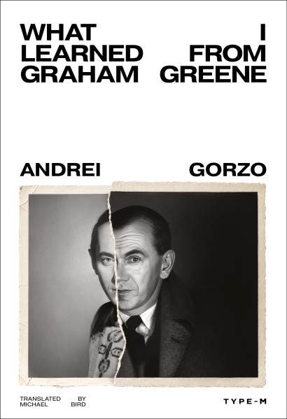Andrei Gorzo - What I Learned from Graham Greene - Curtea Veche Publishing