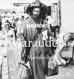 The Marauders of Marrakesh - Barna Némethi - Carti