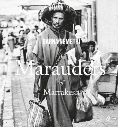 Barna Némethi - The Marauders of Marrakesh - Curtea Veche Publishing