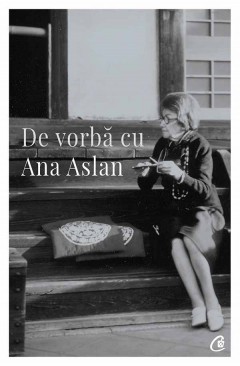 De vorbă cu Ana Aslan - Valentin Lipatti - Carti