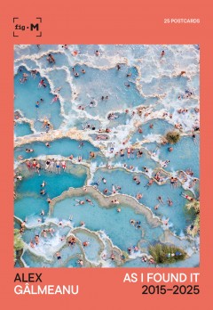Fotografie - Postcards As I Found It 2015–2025 - Alex Gâlmeanu - Curtea Veche Publishing