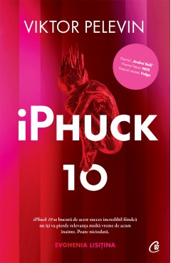 iPhuck 10 - Viktor Pelevin - Carti
