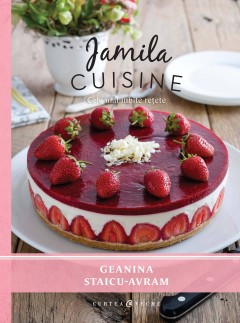 Carti Gastronomie - Jamila Cuisine vol. I - Geanina Staicu-Avram - Curtea Veche Publishing