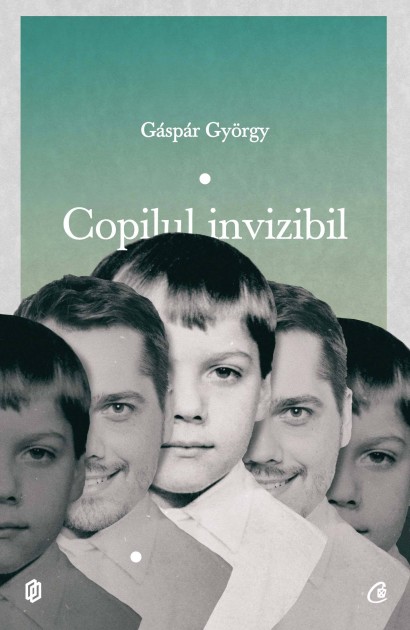 Gáspár György - Copilul invizibil - Curtea Veche Publishing