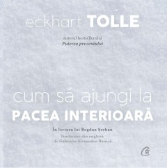  Cum să ajungi la pacea interioară (AUDIOBOOK CD) - Eckhart Tolle - 