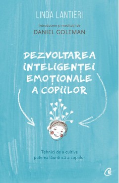 Carti Familie & Cuplu - Dezvoltarea inteligenței emoționale a copiilor - Linda Lantieri - Curtea Veche Publishing