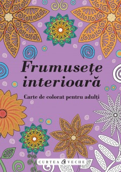 Cărți de colorat - Frumusețe interioară  - Curtea Veche Publishing