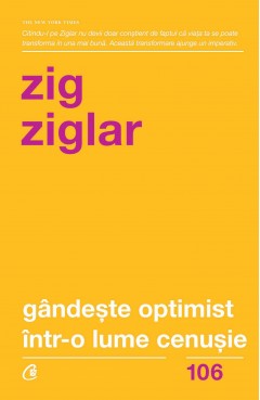 Gândește optimist într-o lume cenușie - Zig Ziglar - Carti